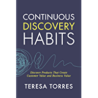 Continuous Discovery Habits: Discover Products that Create Customer Value and Business Value (English Edition)